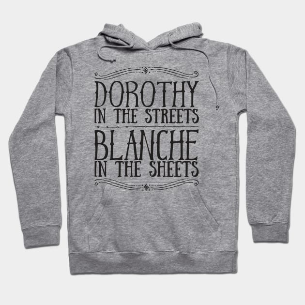 DOROTHY In The STREETS BLANCHE In The Sheets Hoodie by YellowDogTees